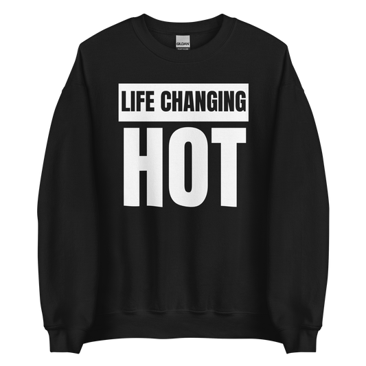 Life Changing Hot Unisex Sweatshirt