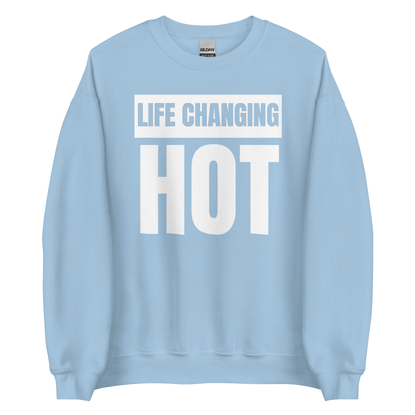 Life Changing Hot Unisex Sweatshirt